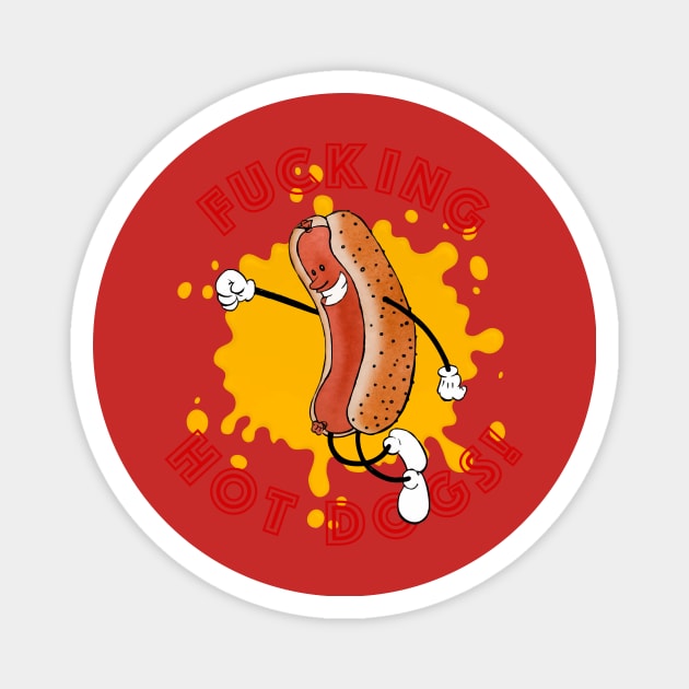 F**CKING HOT DOGS! Magnet by Justin Langenberg